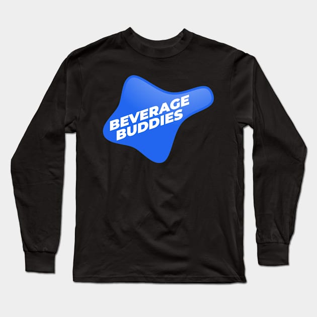 Beverage Buddies Long Sleeve T-Shirt by ForgetBeingCool